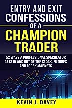 Book Cover Entry and Exit Confessions of a Champion Trader: 52 Ways A Professional Speculator Gets In And Out Of The Stock, Futures And Forex Markets