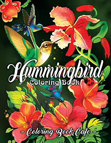 Book Cover Hummingbird Coloring Book: An Adult Coloring Book Featuring Charming Hummingbirds, Beautiful Flowers and Nature Patterns for Stress Relief and Relaxation (Bird Coloring Books)