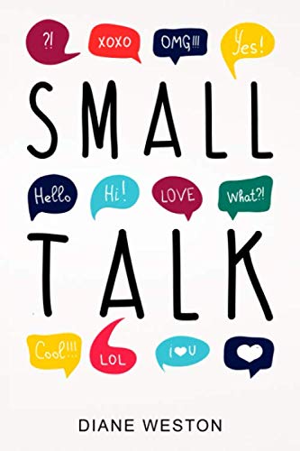 Book Cover Small Talk: How to Start a Conversation, Truly Connect with Others and Make a Killer First Impression