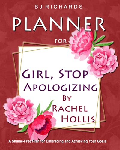 Book Cover Planner for Girl Stop Apologizing by Rachel Hollis: A Shame-Free Plan for Embracing and Achieving Your Goals / Weekly Planner / 52 Weeks / 8x10 / Lined Pages