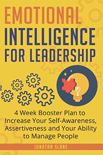 Book Cover Emotional Intelligence for Leadership: 4 Week Booster Plan to Increase Your Self-Awareness, Assertiveness and Your Ability to Manage People