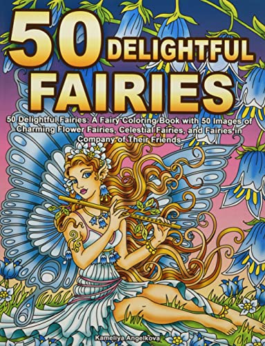 Book Cover 50 Delightful Fairies: A Fairy Coloring Book with 50 Images of Charming Flower Fairies, Celestial Fairies, and Fairies in Company of Their Friends