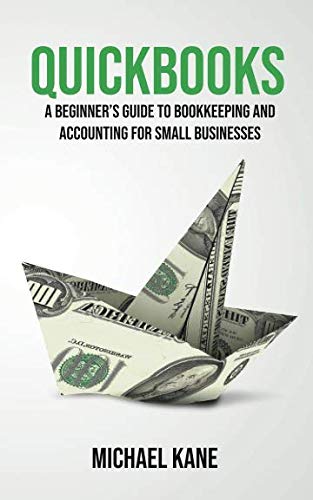 Book Cover Quickbooks: A Beginner's Guide to Bookkeeping and Accounting for Small Businesses