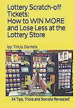 Book Cover Lottery Scratch-off Tickets: How to WIN MORE and Lose Less at the Lottery Store (2019 Edition): 34 Tips, Tricks and Secrets Revealed!
