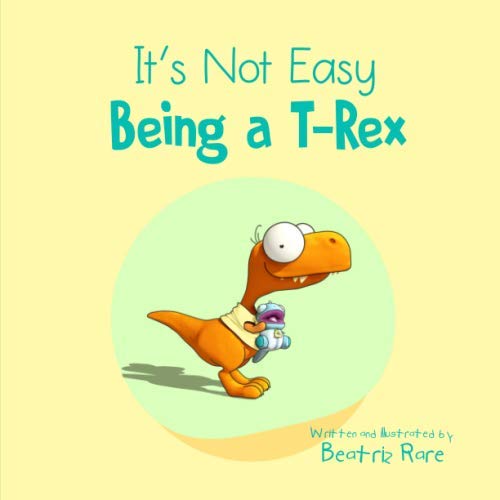 Book Cover It's Not Easy Being a T-Rex