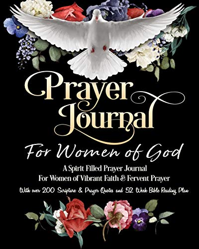 Book Cover Prayer Journal For Women of God - A Spirit Filled Prayer Journal For Women of Vibrant Faith & Fervent Prayer: With over 200 Scripture & Prayer Quotes and 52 Week Bible Reading Plan