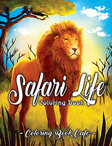 Book Cover Safari Life Coloring Book: Safari Life Coloring Book: An Adult Coloring Book Featuring Magnificent African Safari Animals and Beautiful Savanna Landscapes, Plants and Flowers