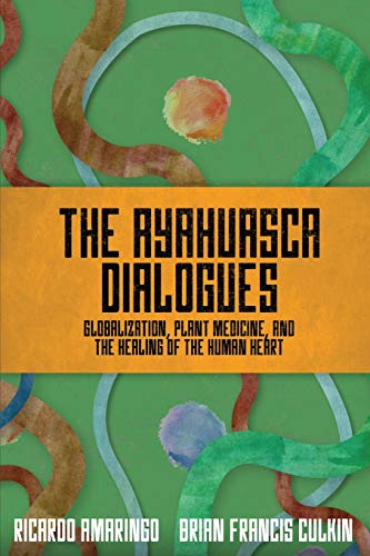 Book Cover The Ayahuasca Dialogues: Globalization, Plant Medicine, and the Healing of the Human Heart