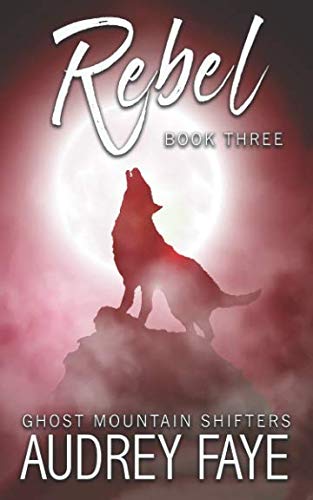 Book Cover Rebel (Ghost Mountain Wolf Shifters)