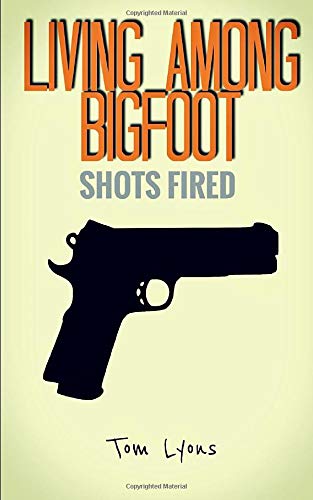 Book Cover Living Among Bigfoot: Shots Fired