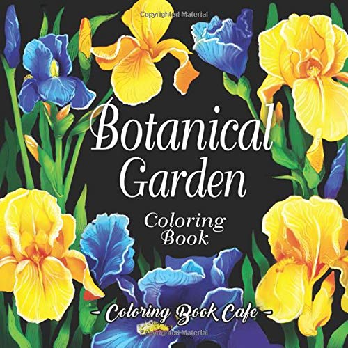 Book Cover Botanical Garden Coloring Book: An Adult Coloring Book Featuring Beautiful Flowers and Floral Designs for Stress Relief and Relaxation