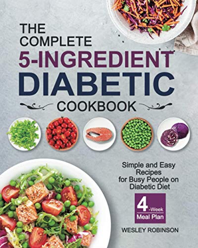 Book Cover The Complete 5-Ingredient Diabetic Cookbook: Simple and Easy Recipes for Busy People on Diabetic Diet with 4-Week Meal Plan