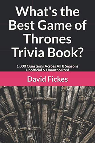 250 Questions & Answers Exploring the Lands of Essos Sothoryos & Westeros An Unofficial Game of Thrones Trivia Book 
