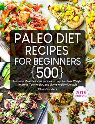 Book Cover Paleo Diet Recipes for Beginners: 500 Easy and Most Delicious Recipes to Help You Lose Weight, Improve Your Health, and Live a Healthy Lifestyle