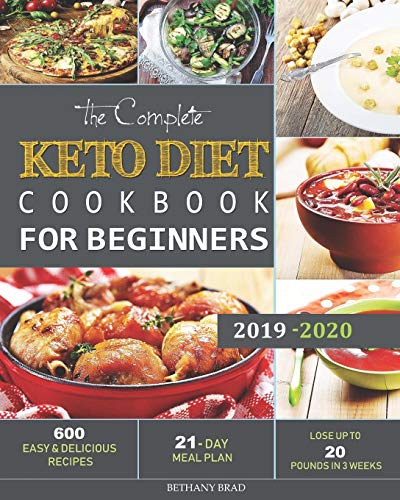 Book Cover The Complete Keto Diet Cookbook For Beginners: 600 Easy and Delicious Recipes - 21- Day Meal Plan - Lose Up to 20 Pounds in 3 Weeks