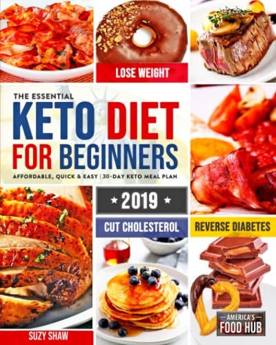 Book Cover The Essential Keto Diet for Beginners #2019: 5-Ingredient Affordable, Quick & Easy Ketogenic Recipes | Lose Weight, Lower Cholesterol & Reverse Diabetes | 21-Day Keto Meal Plan
