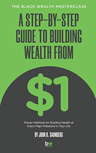 Book Cover A Step-By-Step Guide to Building Wealth from $1: The Black Wealth Masterclass