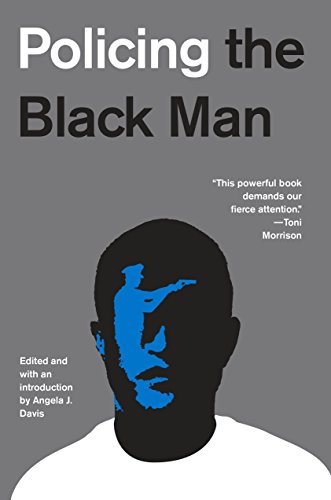Book Cover Policing the Black Man: Arrest, Prosecution, and Imprisonment