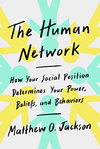 Book Cover The Human Network: How Your Social Position Determines Your Power, Beliefs, and Behaviors