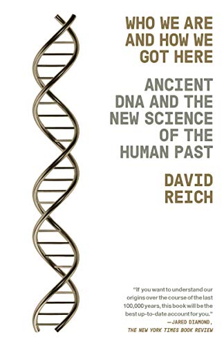 Book Cover Who We Are and How We Got Here: Ancient DNA and the New Science of the Human Past