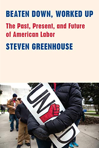 Book Cover Beaten Down, Worked Up: The Past, Present, and Future of American Labor