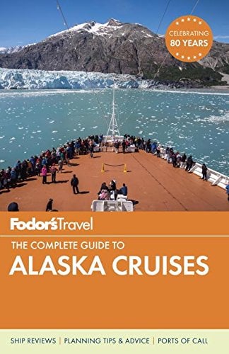 Book Cover Fodor's The Complete Guide to Alaska Cruises (Full-color Travel Guide)