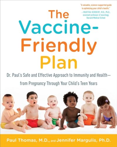 Book Cover The Vaccine-Friendly Plan: Dr. Paul's Safe and Effective Approach to Immunity and Health-from Pregnancy Through Your Child's Teen Years