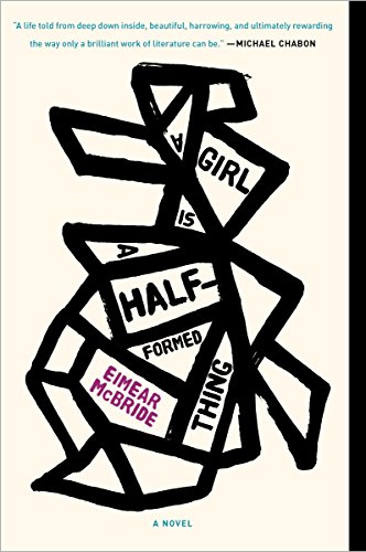 Book Cover A Girl Is a Half-formed Thing: A Novel