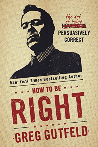 Book Cover How To Be Right: The Art of Being Persuasively Correct