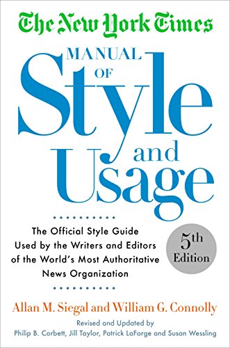 Book Cover The New York Times Manual of Style and Usage, 5th Edition: The Official Style Guide Used by the Writers and Editors of the World's Most Authoritative News Organization
