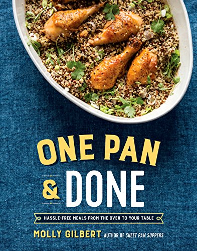 Book Cover One Pan & Done: Hassle-Free Meals from the Oven to Your Table: A Cookbook