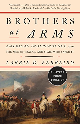 Book Cover Brothers at Arms: American Independence and the Men of France and Spain Who Saved It