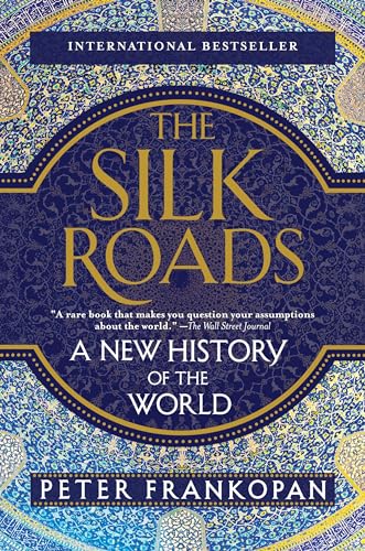 Book Cover The Silk Roads: A New History of the World