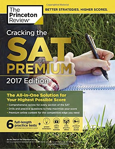 Book Cover Cracking the SAT Premium Edition with 6 Practice Tests, 2017: The All-in-One Solution for Your Highest Possible Score (College Test Preparation)
