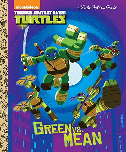 Book Cover Green Vs. Mean (Teenage Mutant Ninja Turtles) (Little Golden Book) (Teenage Mutant Ninja Turtles: Little Golden Books)