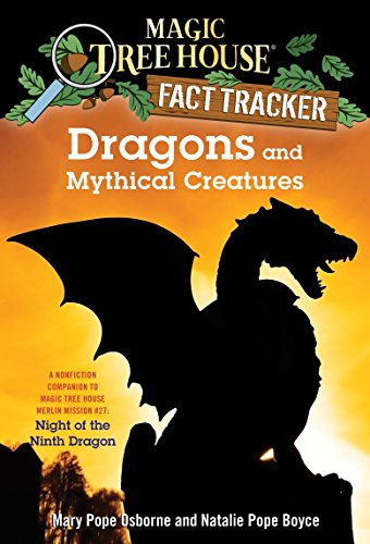Book Cover Dragons and Mythical Creatures: A Nonfiction Companion to Magic Tree House Merlin Mission #27: Night of the Ninth Dragon (Magic Tree House (R) Fact Tracker)