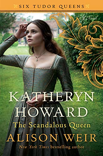 Book Cover Katheryn Howard, The Scandalous Queen: A Novel (Six Tudor Queens)
