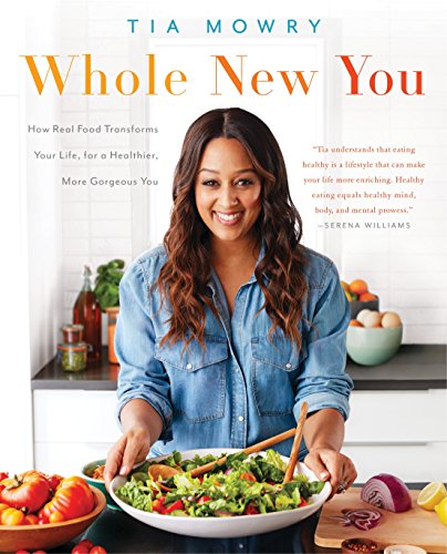 Book Cover Whole New You: How Real Food Transforms Your Life, for a Healthier, More Gorgeous You: A Cookbook