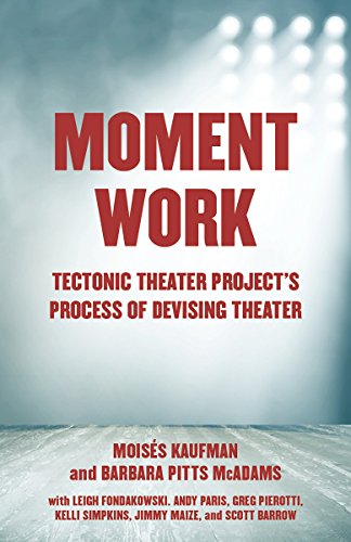 Book Cover Moment Work: Tectonic Theater Project's Process of Devising Theater