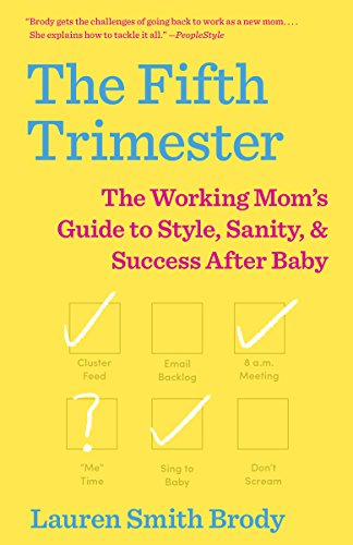 Book Cover The Fifth Trimester: The Working Mom's Guide to Style, Sanity, and Success After Baby