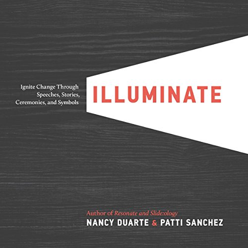 Book Cover Illuminate: Ignite Change Through Speeches, Stories, Ceremonies, and Symbols