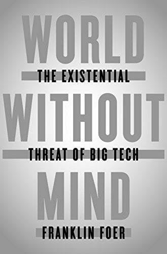 Book Cover World Without Mind: The Existential Threat of Big Tech