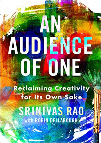 Book Cover An Audience of One: Reclaiming Creativity for Its Own Sake