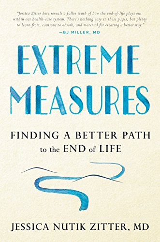 Book Cover Extreme Measures: Finding a Better Path to the End of Life