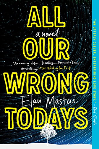 Book Cover All Our Wrong Todays: A Novel
