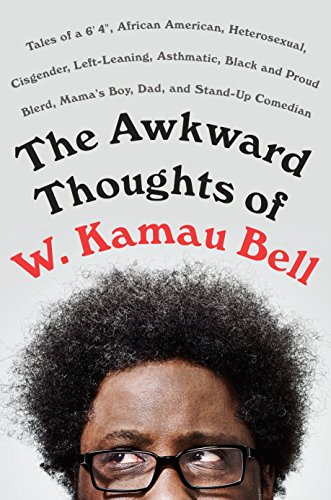 Book Cover The Awkward Thoughts of W. Kamau Bell: Tales of a 6' 4