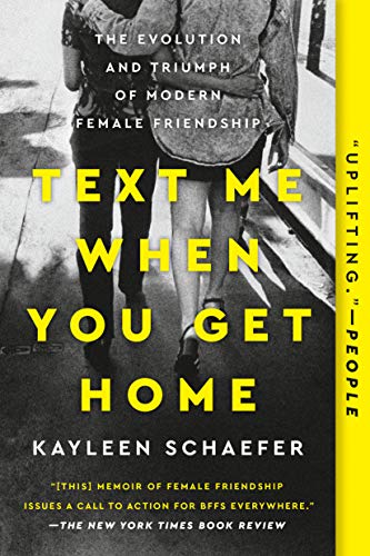 Book Cover Text Me When You Get Home: The Evolution and Triumph of Modern Female Friendship: The Evolution and Triumph of Modern Female Friendships