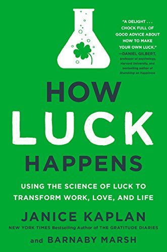 Book Cover How Luck Happens: Using the Science of Luck to Transform Work, Love, and Life