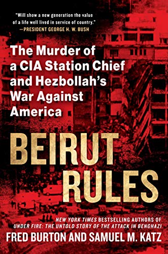 Book Cover Beirut Rules: The Murder of a CIA Station Chief and Hezbollah's War Against America