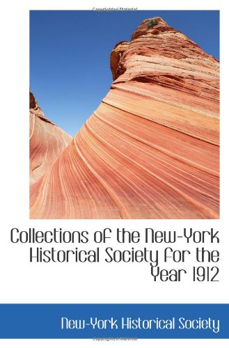 Collections of the New-York Historical Society for the Year 1912
